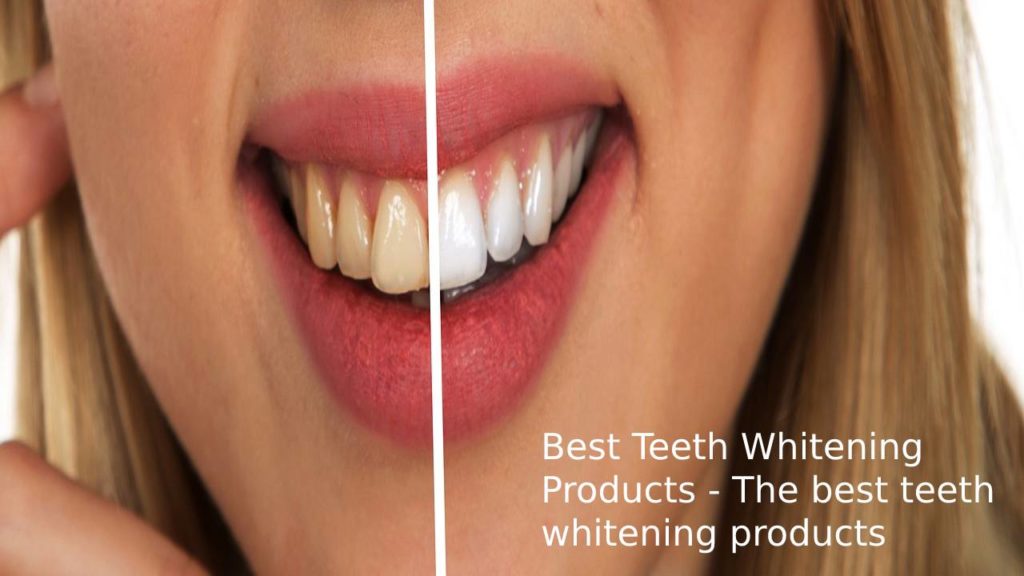 Best Teeth Whitening Products - The best teeth whitening products