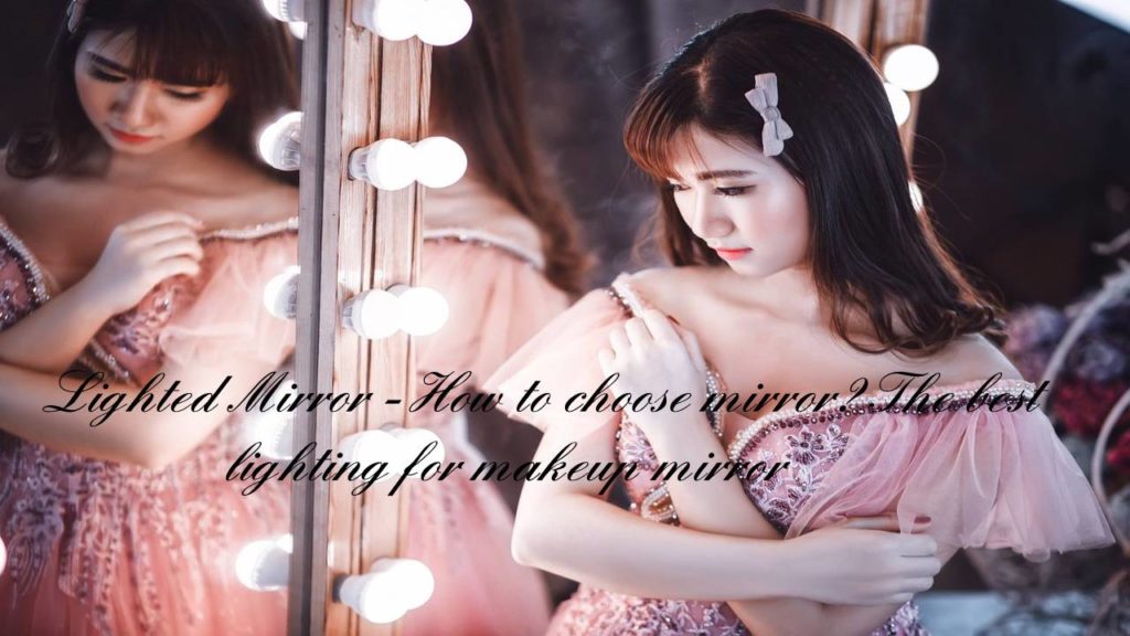 Lighted Mirror - How to choose mirror? The best lighting for makeup mirror