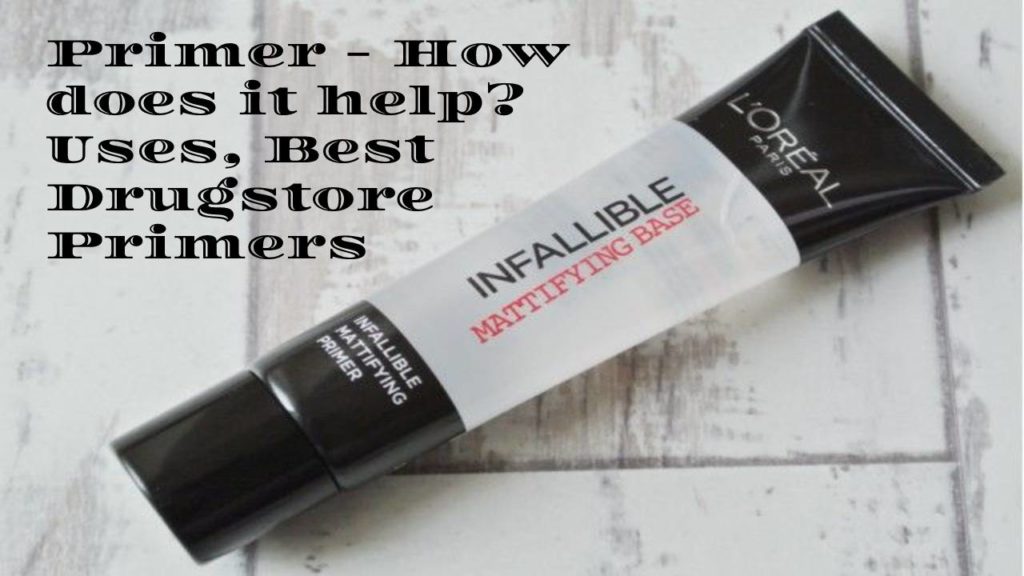 Primer - How does it help? Uses, Best Drugstore Primers