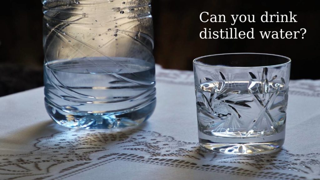 Distilled water How to keep it pure? Can you drink distilled water?