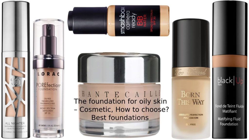 The foundation for oily skin – Cosmetic, How to choose? Best foundations