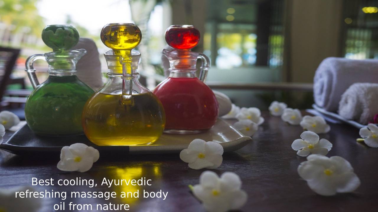 Best cooling Ayurvedic refreshing massage and body oil from nature