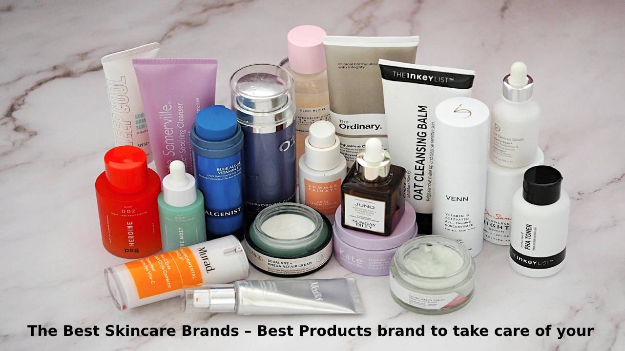 The Best Skincare Brands Best Products brand to take care of your skin