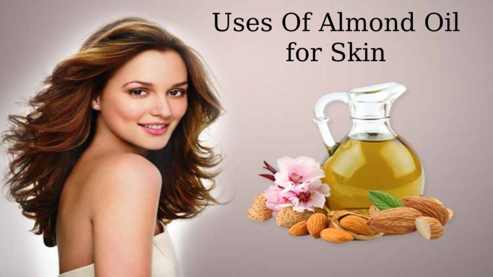 Almond Oil Uses, Facts why almond oil is good for your skin