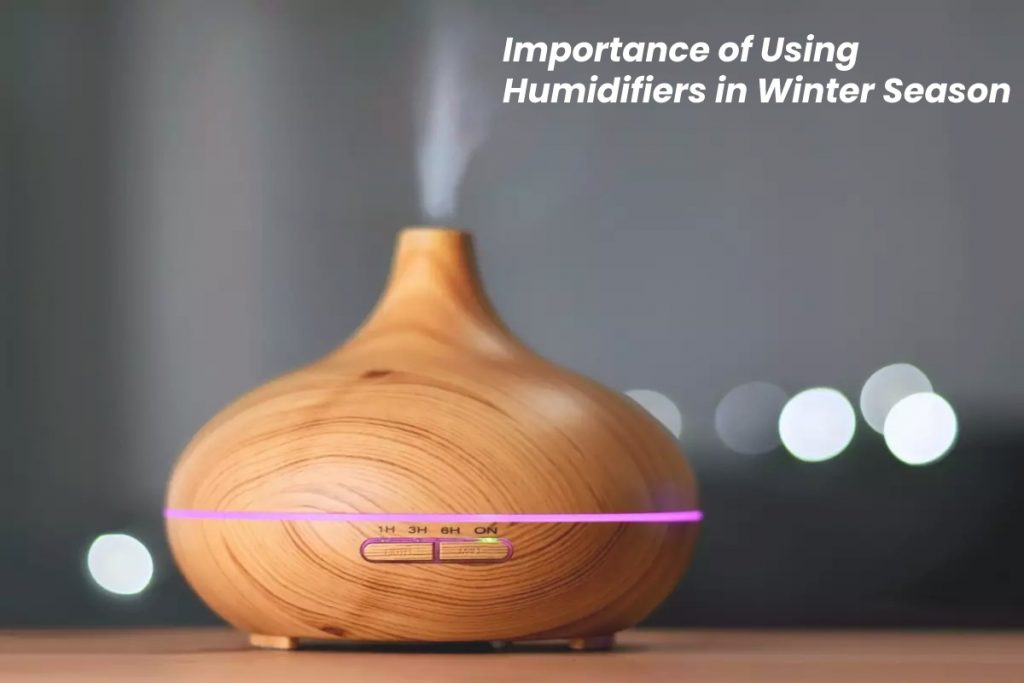 Importance of Using Humidifiers in Winter Season