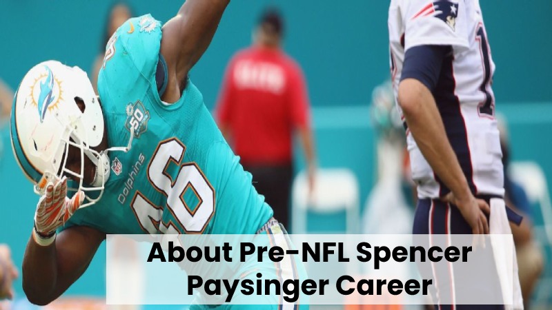 About Pre-NFL Spencer Paysinger Career
