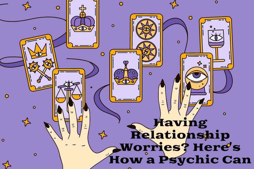 Having Relationship Worries_ Here's How a Psychic Can Help