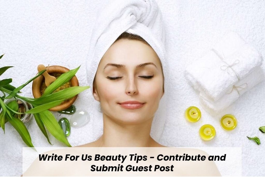 Write For Us Beauty Tips