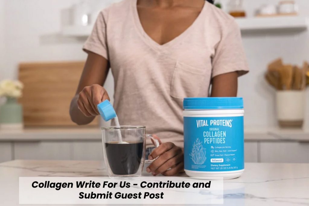 Collagen Write For Us - Contribute and Submit Guest Post