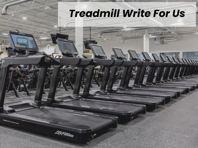 Treadmill Write For Us         
