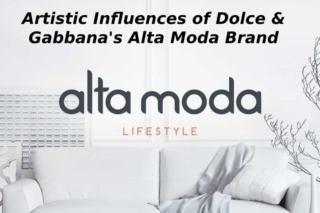 Artistic Influences of Dolce & Gabbana's Alta Moda Brand