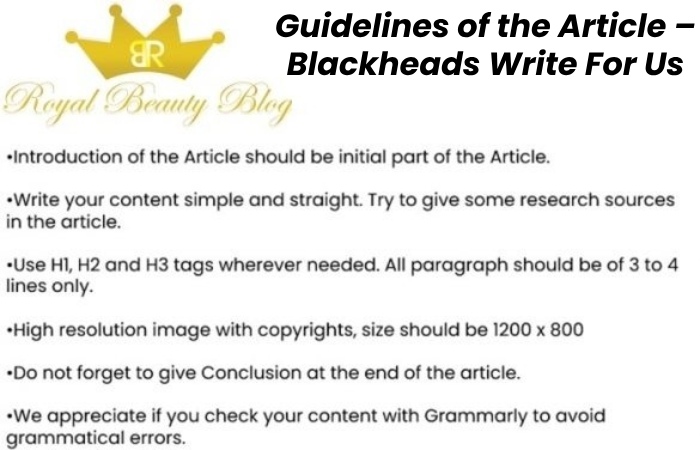 Guidelines of the Article – Blackheads Write For Us