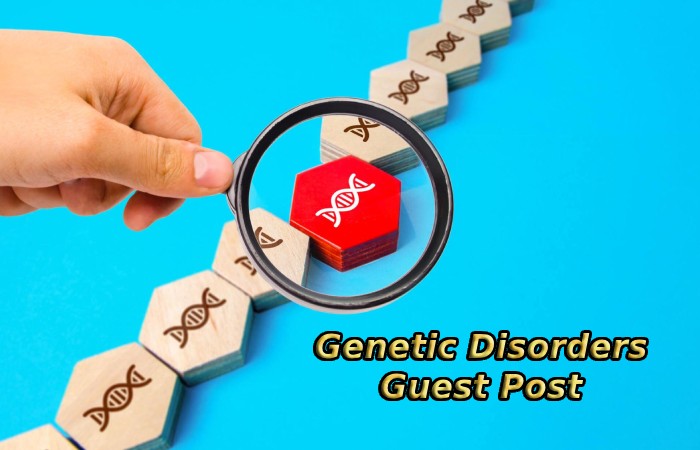 Genetic Disorders Guest Post